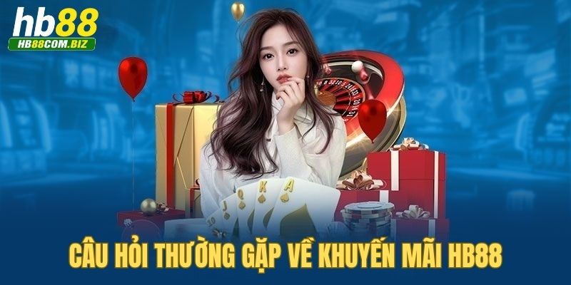 Thắc mắc thường gặp của hội viên về khuyến mãi HB88