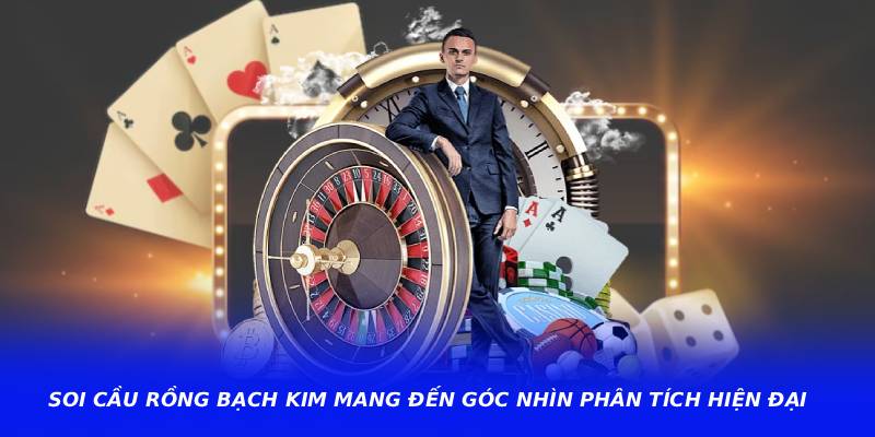 Soi Cầu Rồng Bạch Kim Mang Đến Góc Nhìn Phân Tích Hiện Đại